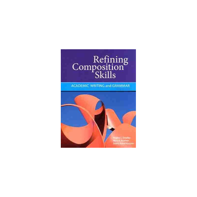 Refining Composition Skills : Academic Writing  and Grammar 6ed