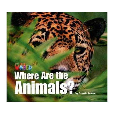 Our World 1 : Where Are the Animals ?