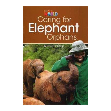 Our World 3 : Caring for Elephant Orphans