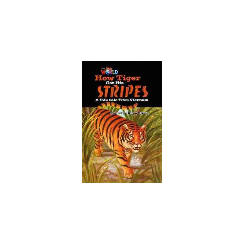 Our World 5 : How Tiger go his Stripes a folk tale fron Vietnam