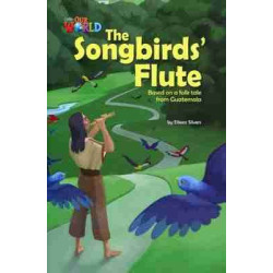 Our World 5 : Songbirds Flute a folk tale from Guatemala