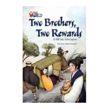 Our World 5 : Two Brothers , Two Rewards a folk tale from Japan