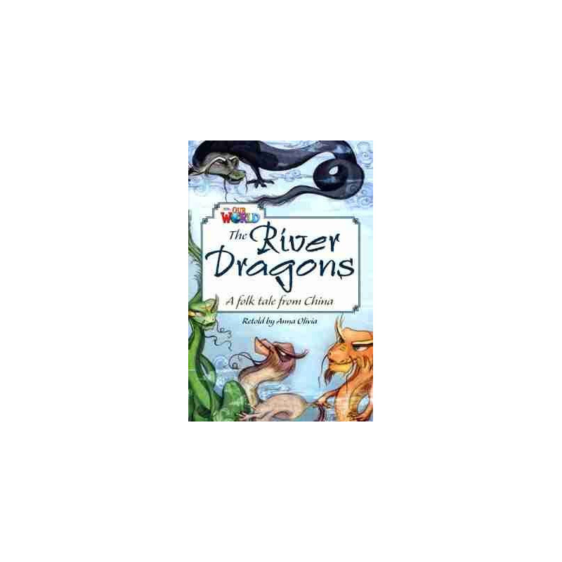 Our World 6 : River Dragons a folk tale from China