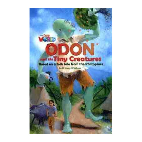 Our World 6 : Odon and the Tiny Creatures a folk tale from the Philippines