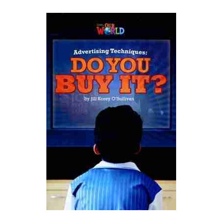 Our World 6 : Advertising Techniques : do you Buy it ?