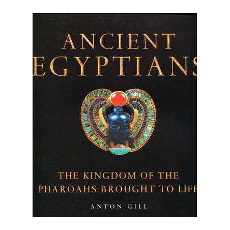 Ancient Egyptians : Kingdom of the Pharoahs Brought to Life