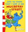 Dr Seuss : And to Think that I Saw it on Mulberry Street PB
