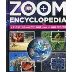 Zoom Encyclopedia a Close-up and Far-Out look at Our World