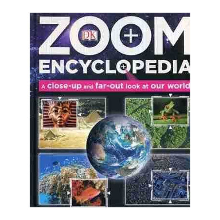 Zoom Encyclopedia a Close-up and Far-Out look at Our World