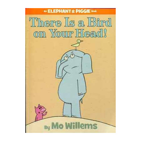 Elephant & Piggie : There is a Bird on Your Head ! PB