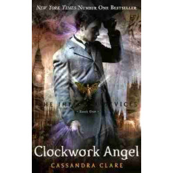 Infernal Devices 1: Clockwork Angel