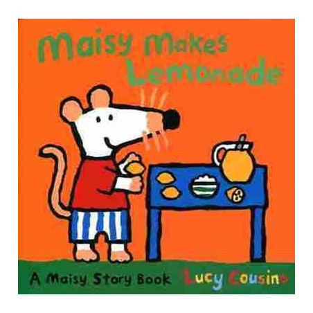 Maisy Makes Lemonade : A Maisy Story Book