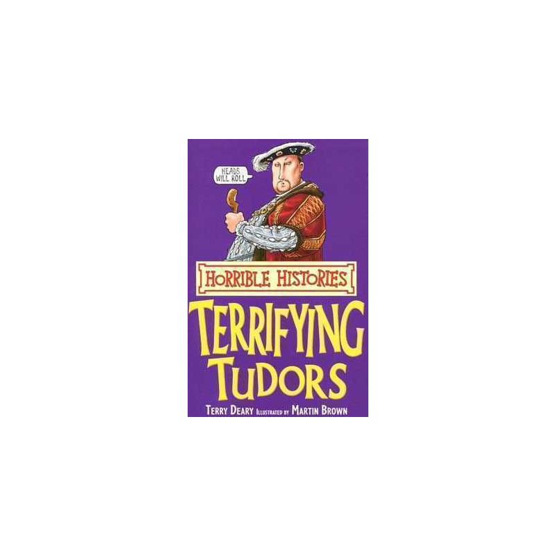 Horrible Histories : Terrifying Tudors PB