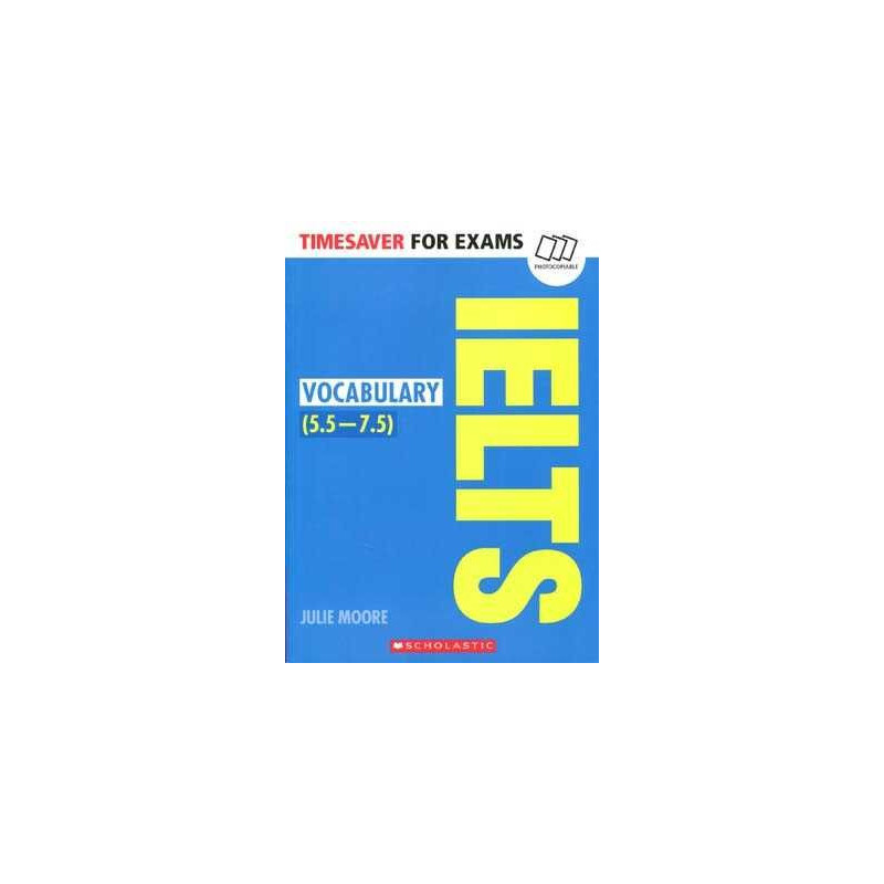 IELTS Vocabulary 5.5-7.5 (B2-C1)Photocopiable Timesaver