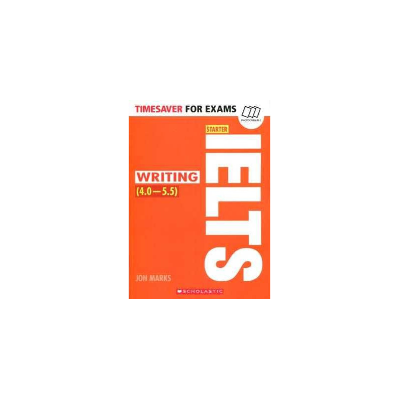 IELTS Writing 4.0 -5.5 ( B1-B2) Photocopiable Timesaver