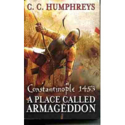 Constantinople 1453 a Place Called Armagedon PB