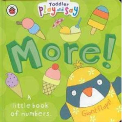 Toddler Play and Say : More ! Numbers ( Giant Flaps )