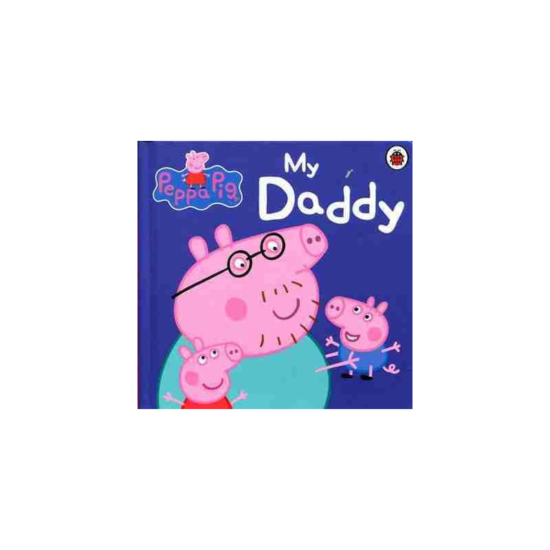 Peppa Pig : My Daddy Board Book