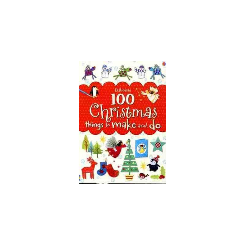 100 Christmas Things to Make and Do