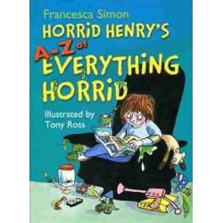 Horrid Henry`s : A-Z Everything Horrid