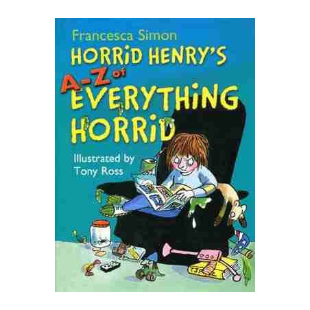 Horrid Henry`s : A-Z Everything Horrid