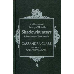 History of Notable Shadowhunters & Denizens of Downworld HB