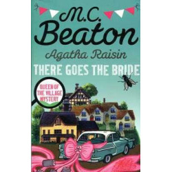 Agatha Raisin : There Goes the Bride