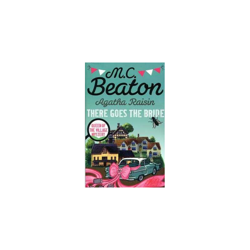 Agatha Raisin : There Goes the Bride