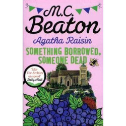 Agatha Raisin : Something Borrowed Someone Dead