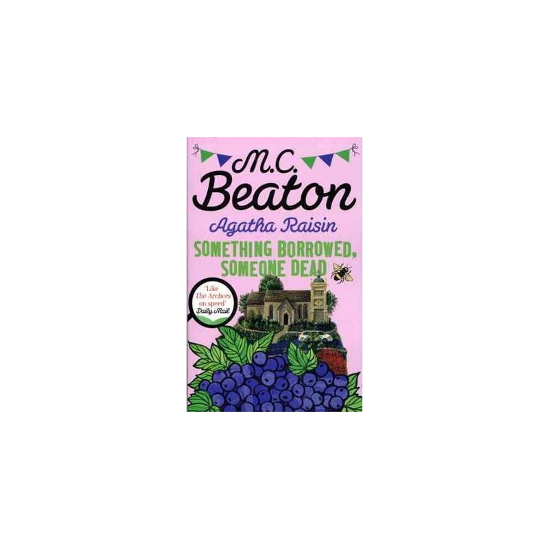 Agatha Raisin : Something Borrowed Someone Dead