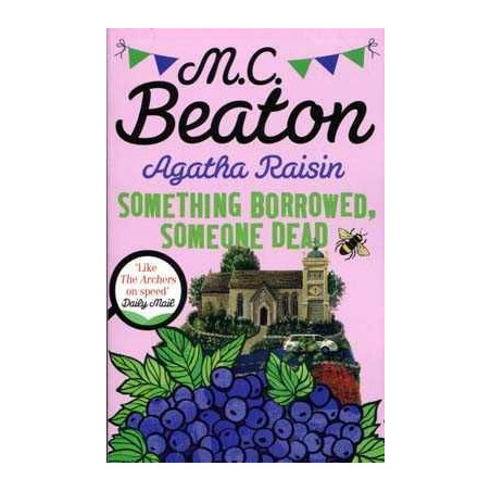 Agatha Raisin : Something Borrowed Someone Dead