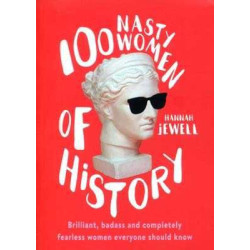 100 Nasty Women of History