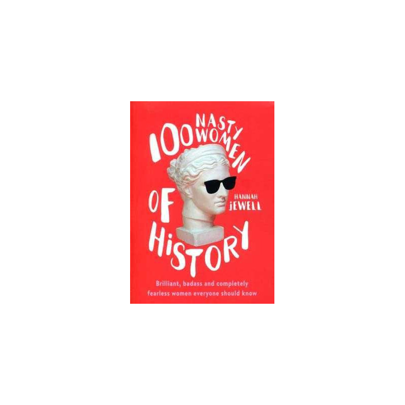 100 Nasty Women of History