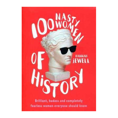 100 Nasty Women of History