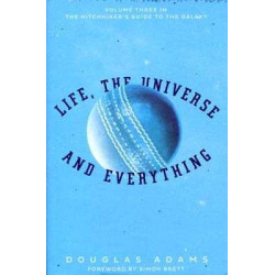 Life, the Universe and Everything (The Hitchhikers Guide to the Galaxy)