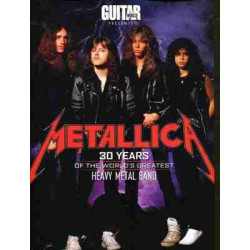 Guitar World Presents Metallica: 30 Years of the Worlds Greatest Metal Band