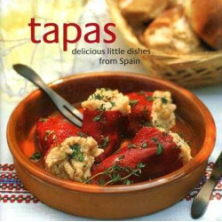 Tapas: Delicious Little Dishes from Spain HB