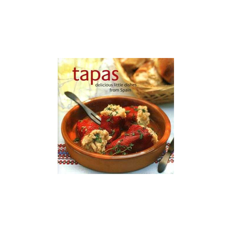 Tapas: Delicious Little Dishes from Spain HB