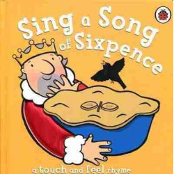 Touch and Feel : Sing a Song of Sixpence (hojas duras)