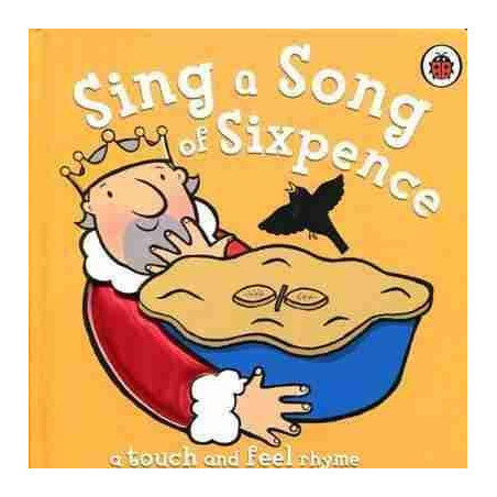 Touch and Feel : Sing a Song of Sixpence (hojas duras)