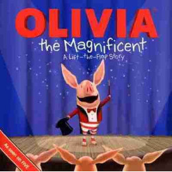 Olivia the Magnificent : A Lift the Flap Story