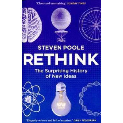 Rethink . The Surprise History of New Ideas