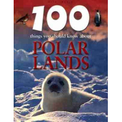 100 Things You Should Know About Polar Lands