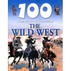 100 Things You Should Know About the Wild West