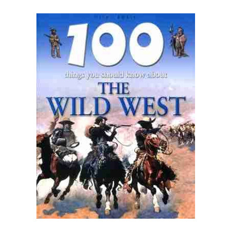 100 Things You Should Know About the Wild West