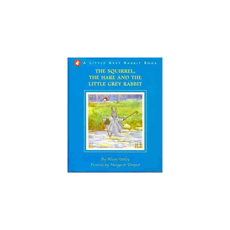 Squirrel , Hare and the Little Grey Rabbit ( Rabbit book )