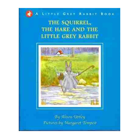 Squirrel , Hare and the Little Grey Rabbit ( Rabbit book )