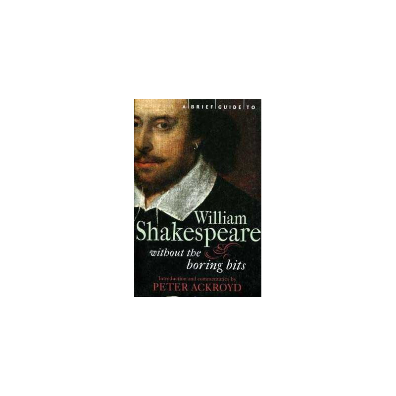 William Shakespeare Without the Boring Bits