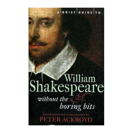 William Shakespeare Without the Boring Bits