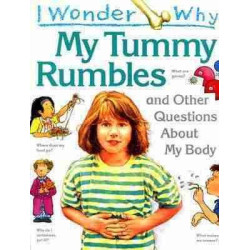 I Wonder Why My Tummy Rumbles and Other Questions About My Body